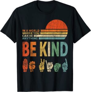 ASL gift - Be Kind t-shirt 